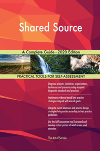 Shared Source A Complete Guide - 2020 Edition