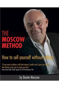 The Moscow Method: How to Sell Yourself Without Selling