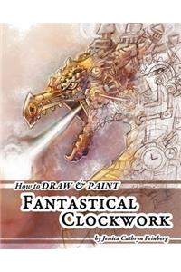 How to Draw & Paint Fantastical Clockwork