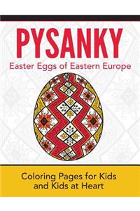 Pysanky / Easter Eggs of Eastern Europe