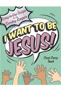 I Want to Be Jesus