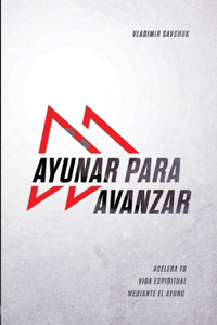 Ayunar Para Avanzar (Spanish Edition)