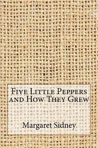 Five Little Peppers and How They Grew