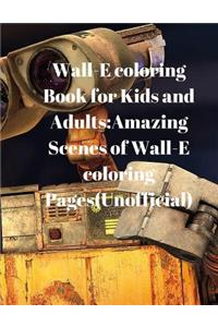 Wall-E Coloring Book for Kids and Adults: Amazing Scenes of Wall-E Coloring Pages(unofficial)