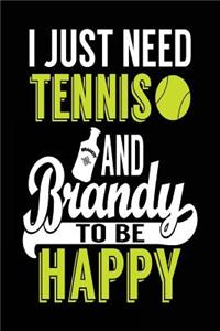 I Just Need Tennis And Brandy To Be Happy