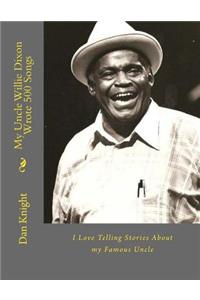 My Uncle Willie Dixon Wrote 500 Songs: I Love Telling Stories about My Famous Uncle