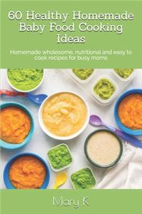 60 Healthy Homemade Baby Food Cooking Ideas