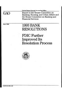 1993 Bank Resolutions: Fdic Further Improved Its Resolution Process