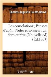 Les Consolations Pensées d'Août Notes Et Sonnets Un Dernier Rêve (Nouvelle Éd) (Éd.1863)