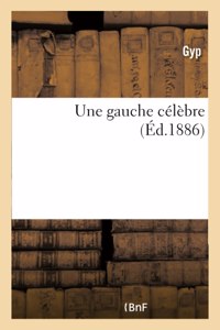 Une Gauche Célèbre