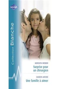 Surprise Pour Un Chirurgien - Une Famille a Aimer (Harlequin Blanche)