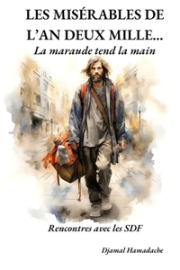 Les Misérables de l'An Deux Mille...: La maraude tend la main