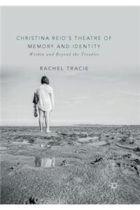 Christina Reid's Theatre of Memory and Identity