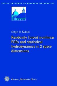 Randomly Forced Nonlinear PDEs and Statistical Hydrodynamics in 2 Space Dimensions (Zurich Lectures in Advanced Mathematics)