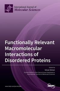 Functionally Relevant Macromolecular Interactions of Disordered Proteins