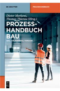 Prozesshandbuch Bau: Bau, Anlagenbau, Vergabe