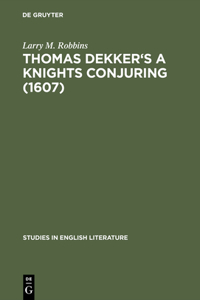 Thomas Dekker's a Knights Conjuring (1607)