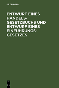 Entwurf eines Handelsgesetzbuchs und Entwurf eines Einführungsgesetzes