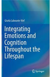 Integrating Emotions and Cognition Throughout the Lifespan