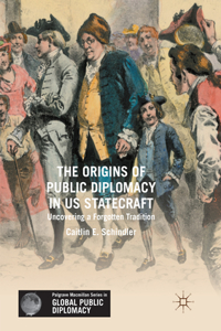 Origins of Public Diplomacy in Us Statecraft