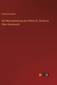 Die Münzsammlung des Stiftes St. Florian in Ober-Oesterreich