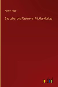 Das Leben des Fürsten von Pückler-Muskau
