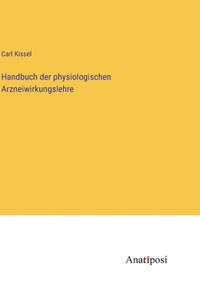 Handbuch der physiologischen Arzneiwirkungslehre