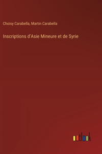 Inscriptions d'Asie Mineure et de Syrie