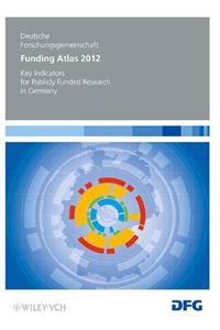 Funding Atlas 2012: Key Indicators for Publicly Funded Research in Germany