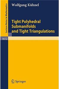 Tight Polyhedral Submanifolds and Tight Triangulations