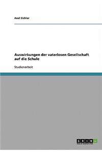 Auswirkungen der vaterlosen Gesellschaft auf die Schule