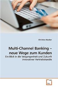 Multi-Channel Banking - neue Wege zum Kunden