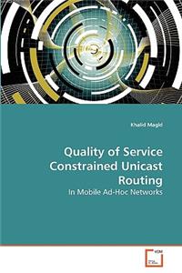 Quality of Service Constrained Unicast Routing