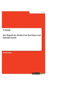 Der Begriff der Freiheit bei Karl Marx und Hannah Arendt