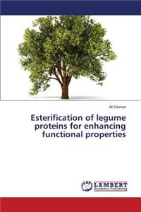 Esterification of legume proteins for enhancing functional properties