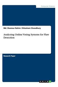 Analyzing Online Voting Systems for Flaw Detection