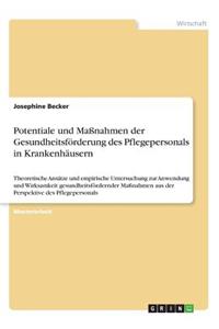 Potentiale und Maßnahmen der Gesundheitsförderung des Pflegepersonals in Krankenhäusern