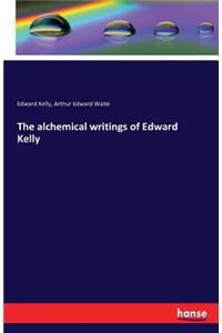 The alchemical writings of Edward Kelly