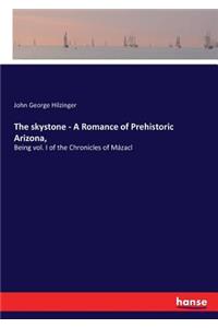 skystone - A Romance of Prehistoric Arizona,