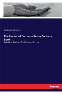 The Universal Common Sense Cookery Book