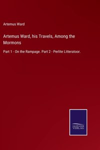 Artemus Ward, his Travels, Among the Mormons