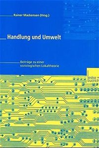 Handlung Und Umwelt: Beitrage Zu Einer Soziologischen Lokaltheorie