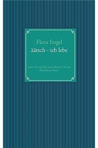 äätsch - ich lebe