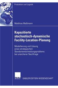 Kapazitierte stochastisch-dynamische Facility-Location-Planung