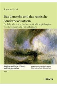 deutsche und das russische Sonderbewusstsein. Parallelgeschichtliche Studien zur Geschichtsphilosophie Oswald Spenglers und Nikolaj Berdjaevs