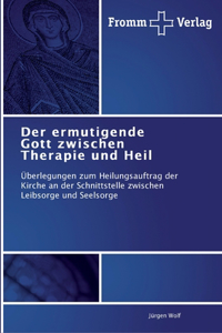 Der ermutigende Gott zwischen Therapie und Heil