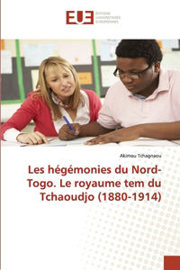 Les hégémonies du Nord-Togo. Le royaume tem du Tchaoudjo (1880-1914)