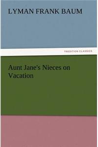 Aunt Jane's Nieces on Vacation