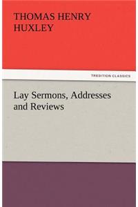 Lay Sermons, Addresses and Reviews