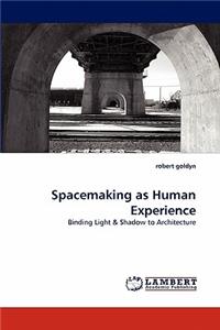 Spacemaking as Human Experience